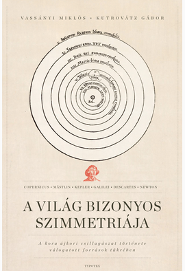 Vassányi Miklós - Kutrovátz Gábor: A világ bizonyos szimmetriája
