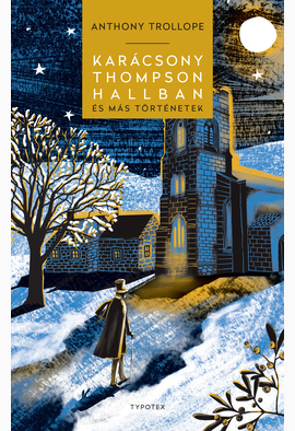 Anthony Trollope: Karácsony Thompson Hallban és más történetek